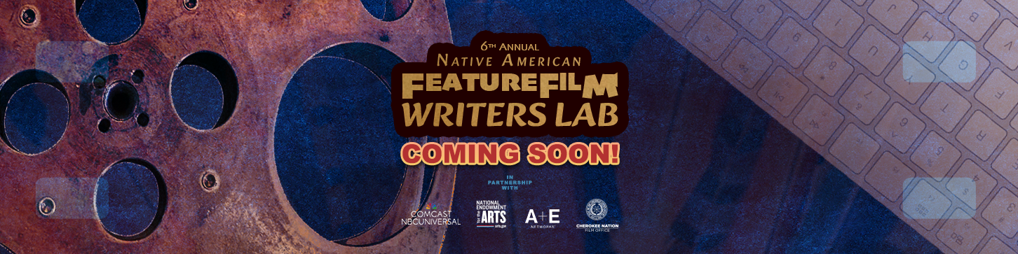 6th Annual Native American Feature Film Writers Lab – Applications Now Closed