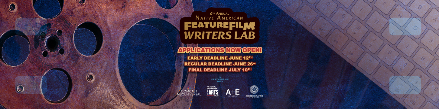 6th Annual Native American Feature Film Writers Lab – Applications Now Open