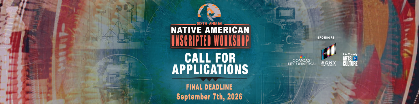 6th Annual Native American Unscripted Workshop – Call For Applications